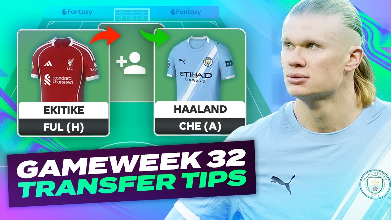 HAALAND BACK IN 🔥 FPL TRANSFER TIPS GAMEWEEK 32 | Fantasy Premier League Tips 2025/26