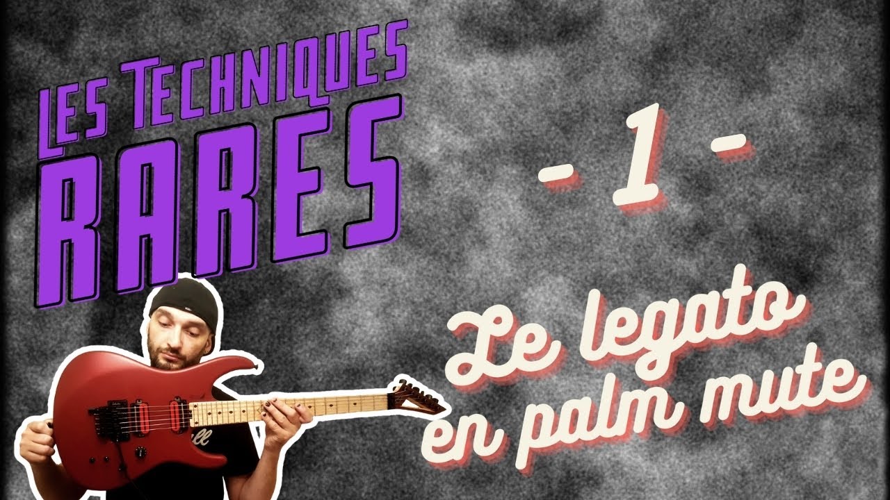 LES TECHNIQUES RARES DE GUITARE -1- Le legato en palm mute