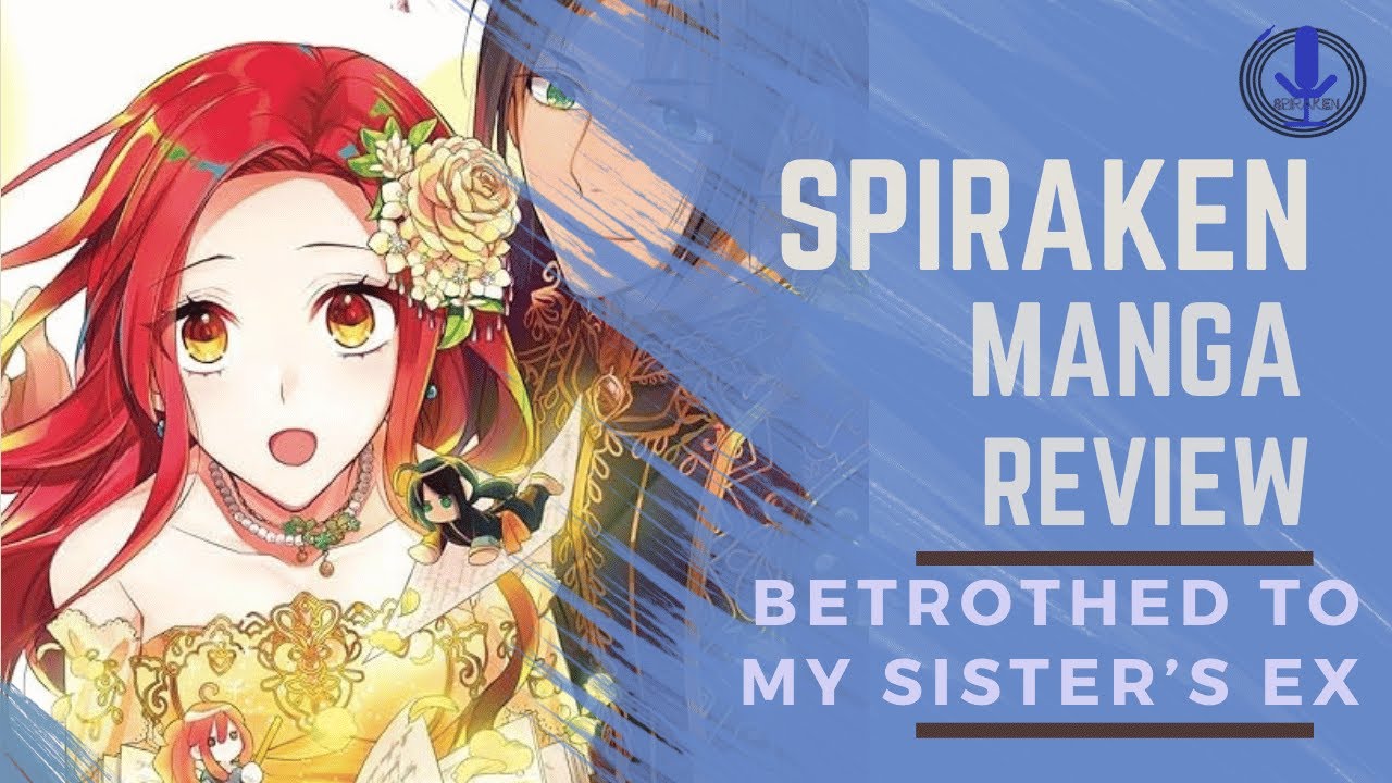 Cinderella or Self-Sabotage? | Betrothed To My Sister's Ex | Spiraken Manga Review | Ep 614