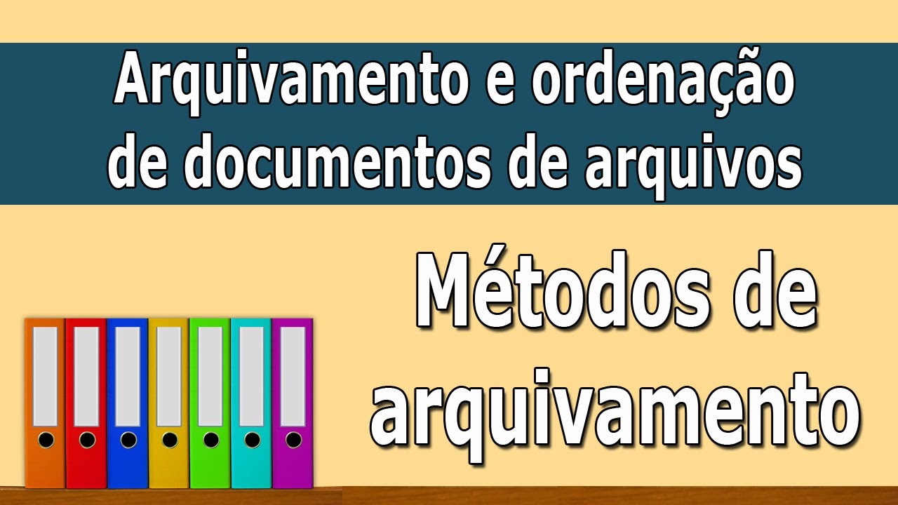 Arquivamento e ordenação de documentos de arquivos - Métodos de arquivamento