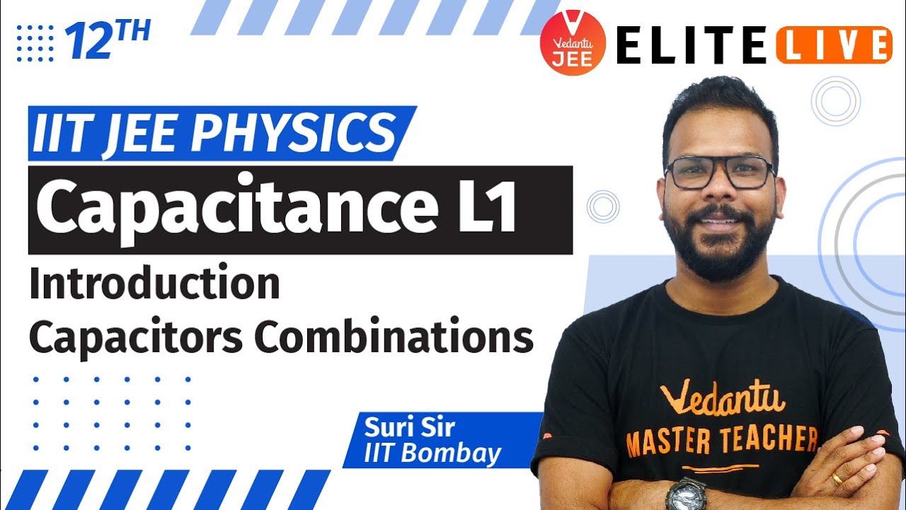 Capacitance Class 12 | Lecture 1 | JEE Main | JEE Advanced | Suri Sir Vedantu | Vedantu