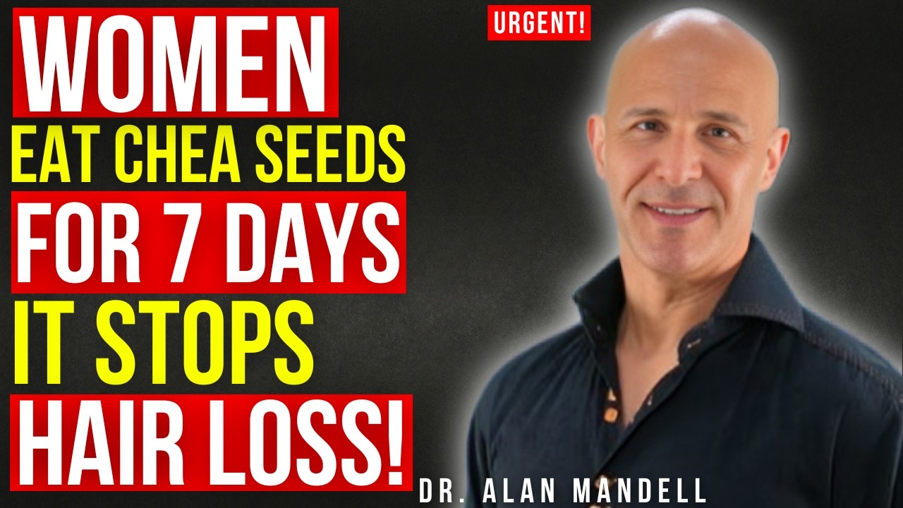Eat Chia Seeds for 7 Days — Hair Loss Slows Shockingly Fast | Dr. Alan Mandell