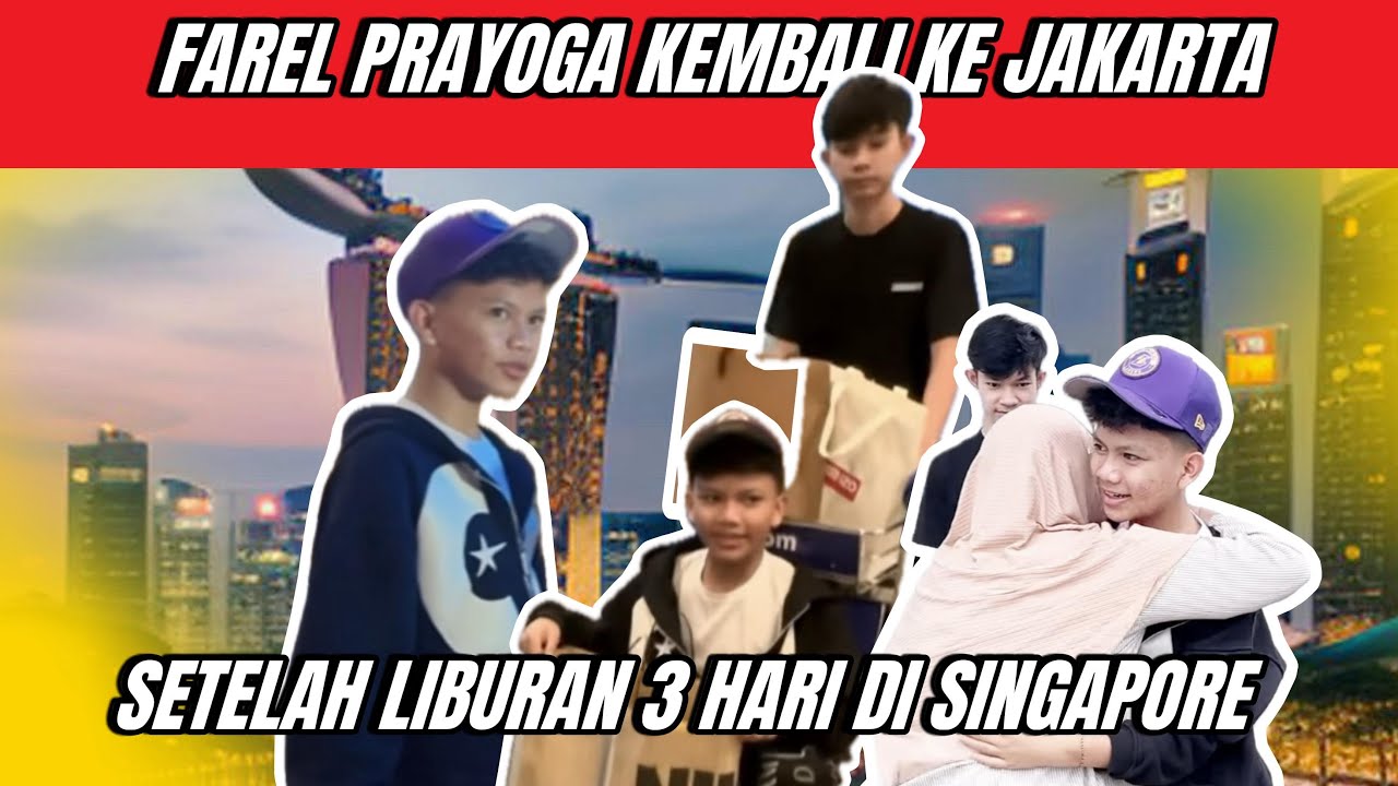 FAREL PRAYOGA  KEMBALI KE JAKARTA SETELAH LIBURAN 3 HARI DI SINGAPURE 