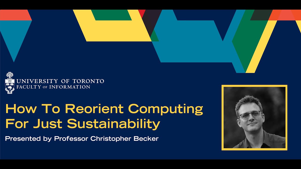 How to Reorient Computing for Just Sustainability by Professor Christoph Becker