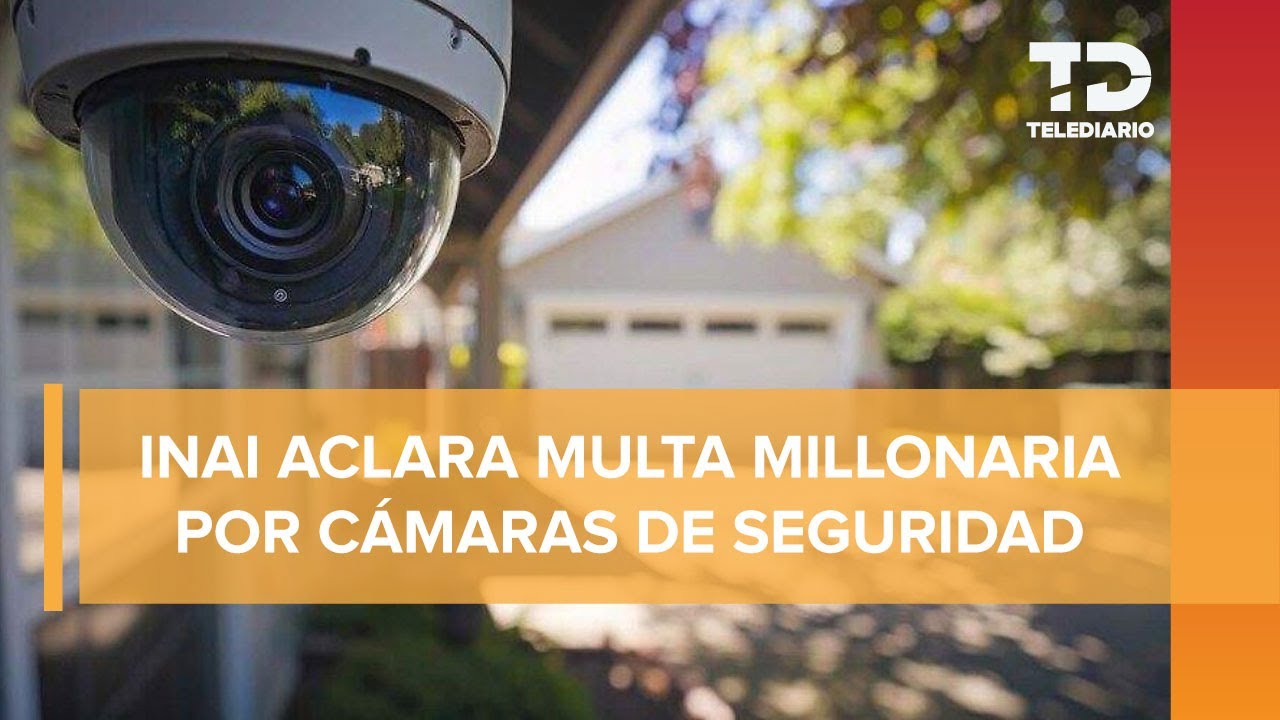 ¿Me pueden MULTAR por tener una cámara de seguridad afuera de mi casa en México?
