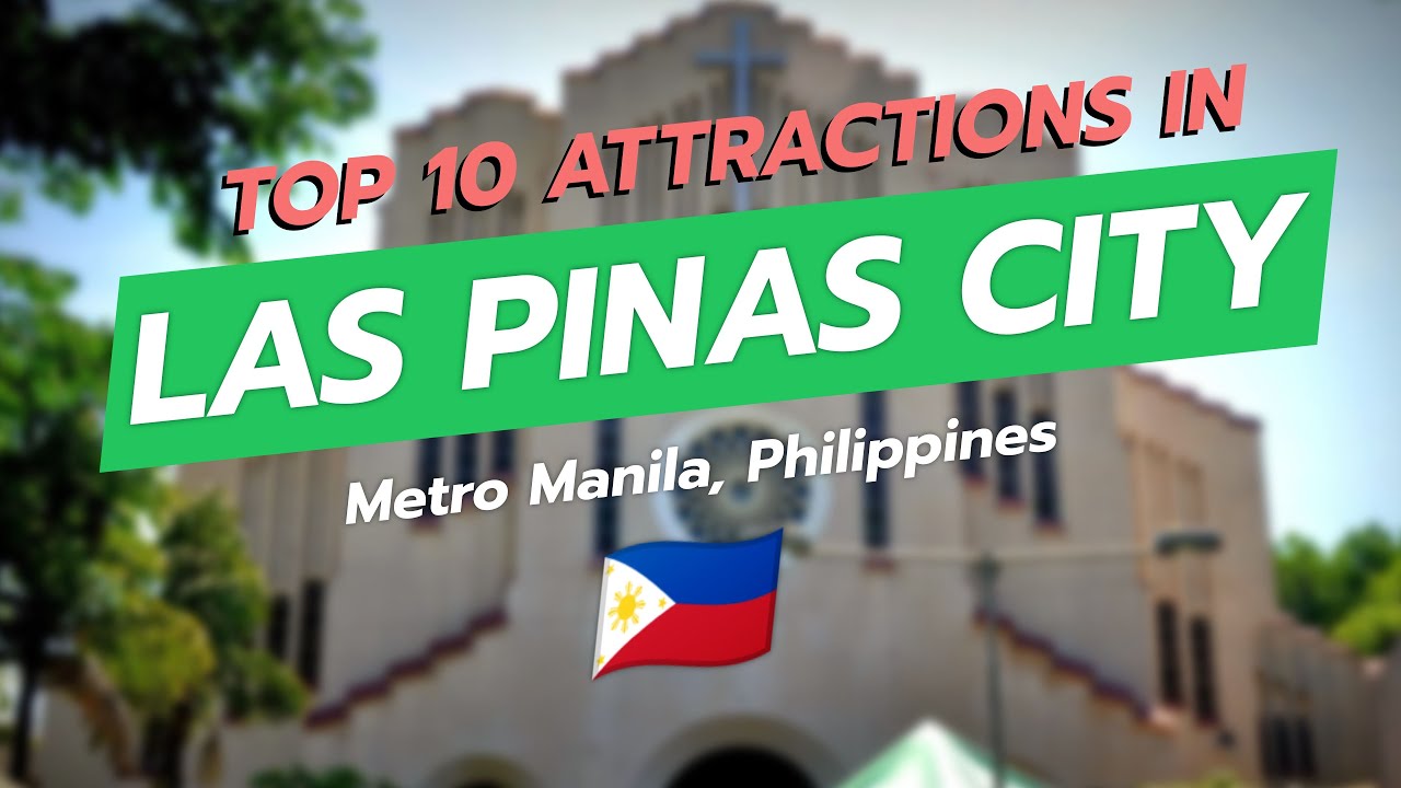 🌟 Top 10 Attractions in Las Pi&ntilde;as City 🇵🇭