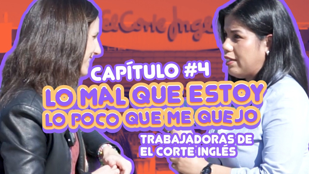 1x04 Lo mal que estoy, lo poco que me quejo - Ione Belarra entrevista a Melissa de El Corte Inglés