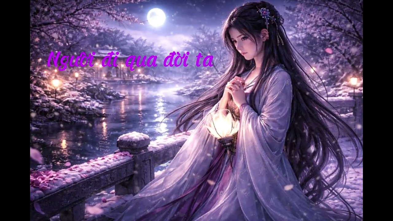 NGƯỜI ĐI QUA ĐỜI TA | Nhạc Cổ Phong Buồn | Giọng Nữ | Nhạc Tâm Trạng