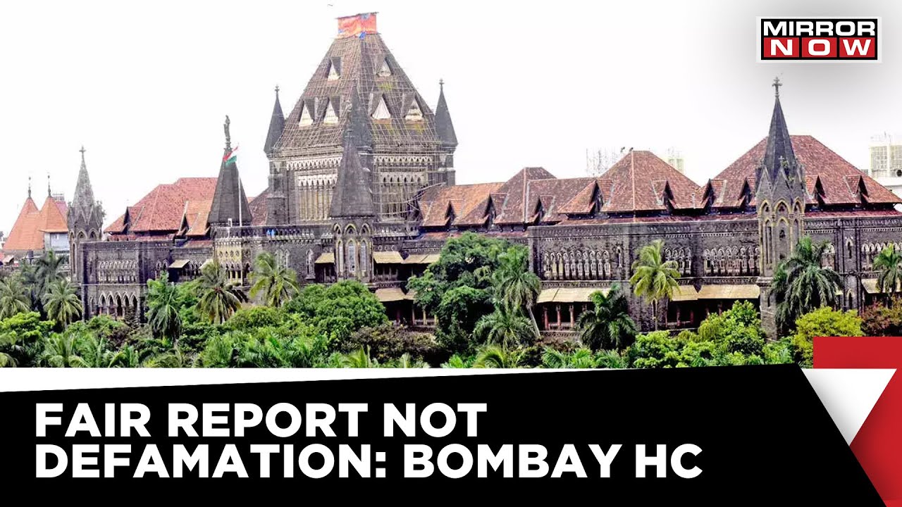 The Bombay HC Held That Fair Reporting Of Information May Not Attract Action For Defamation