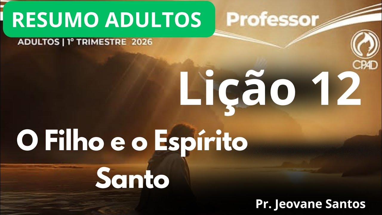 EBD- O Filho e o Espírito Santo /  Lição 2 Adultos - EBD 1  Trimestre 2026