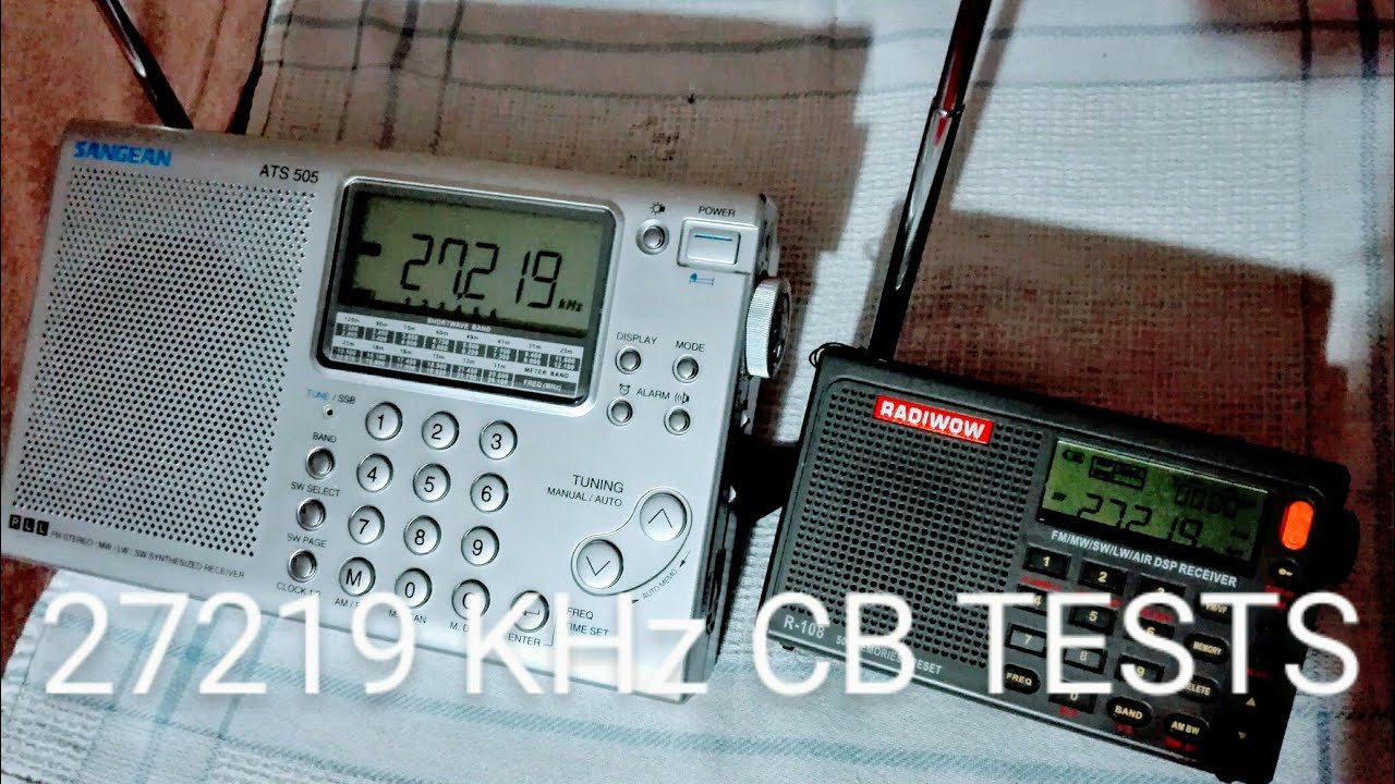 27219 KHz CB TESTS... SANGEAN ATS 505 & RADIWOW R-108