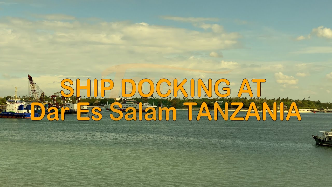 Ship Docking at Dar Es Salaam Port - Visit Tanzania