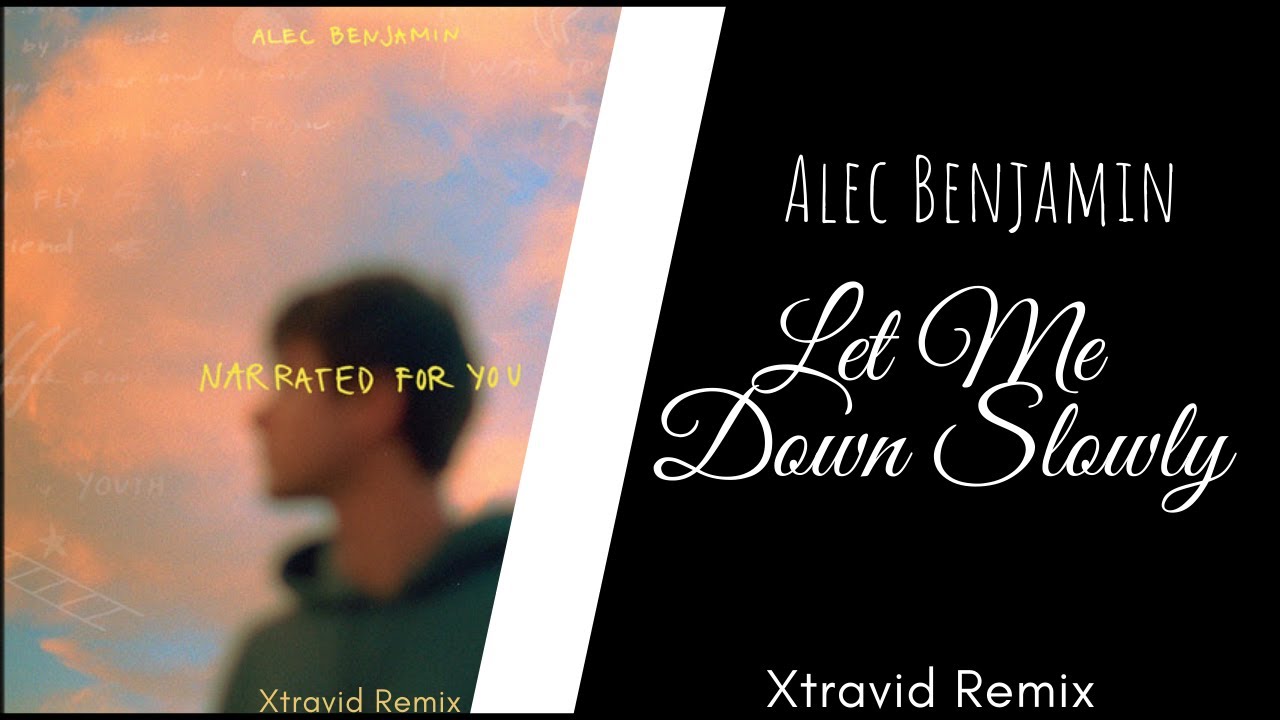 Alec Benjamin - Let Me Down Slowly (Xtravid Remix)