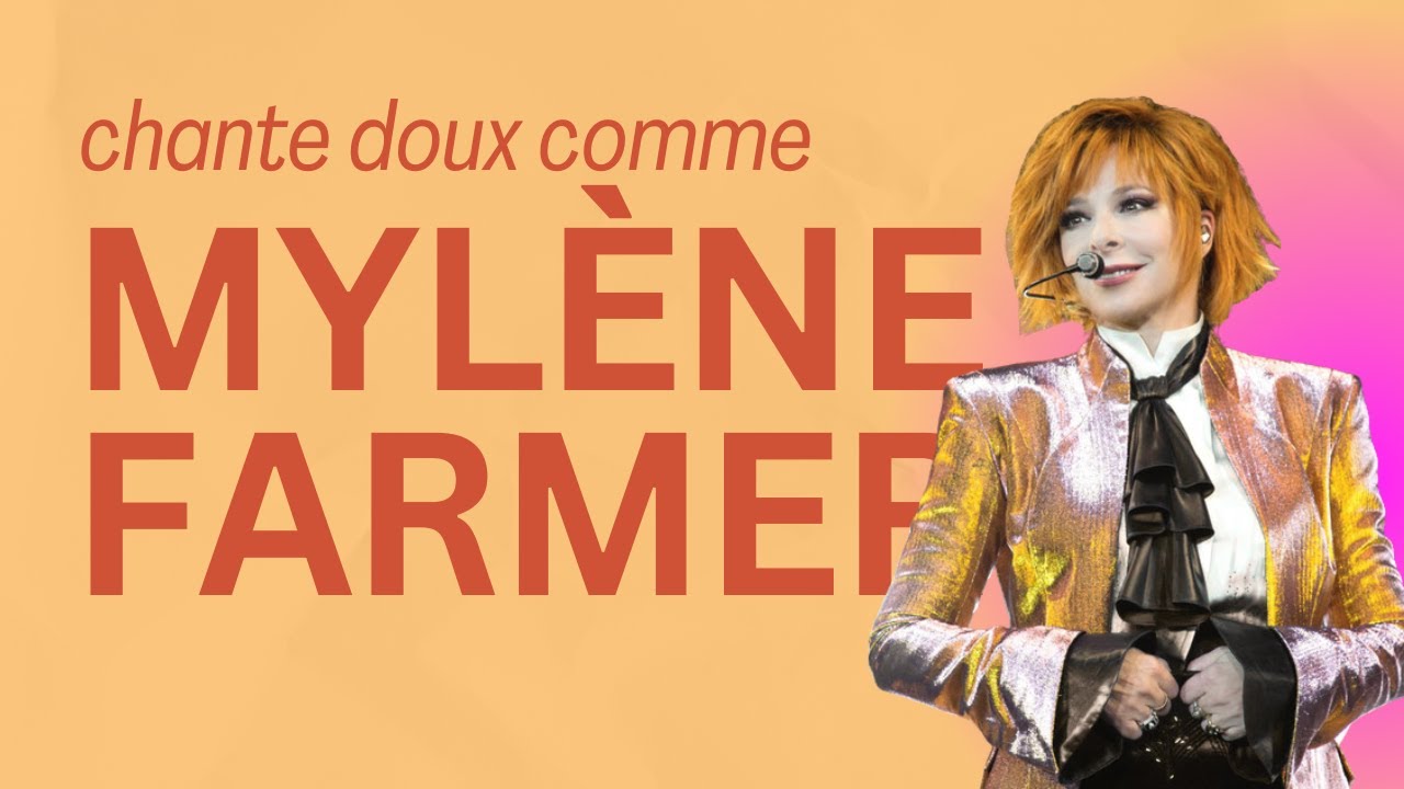 Chanter doux et l&eacute;ger comme Myl&egrave;ne Farmer