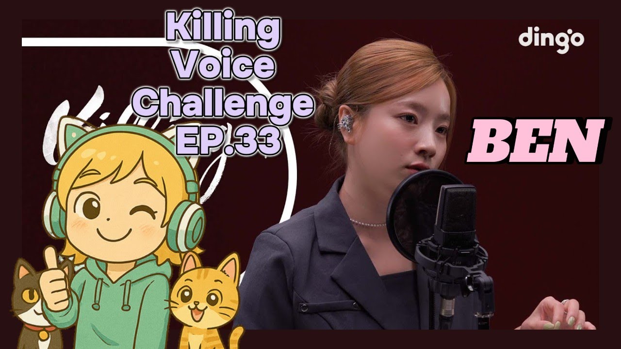 Killing Voice Challenge Ep.33 - First Time Reaction to Ben (이은영)