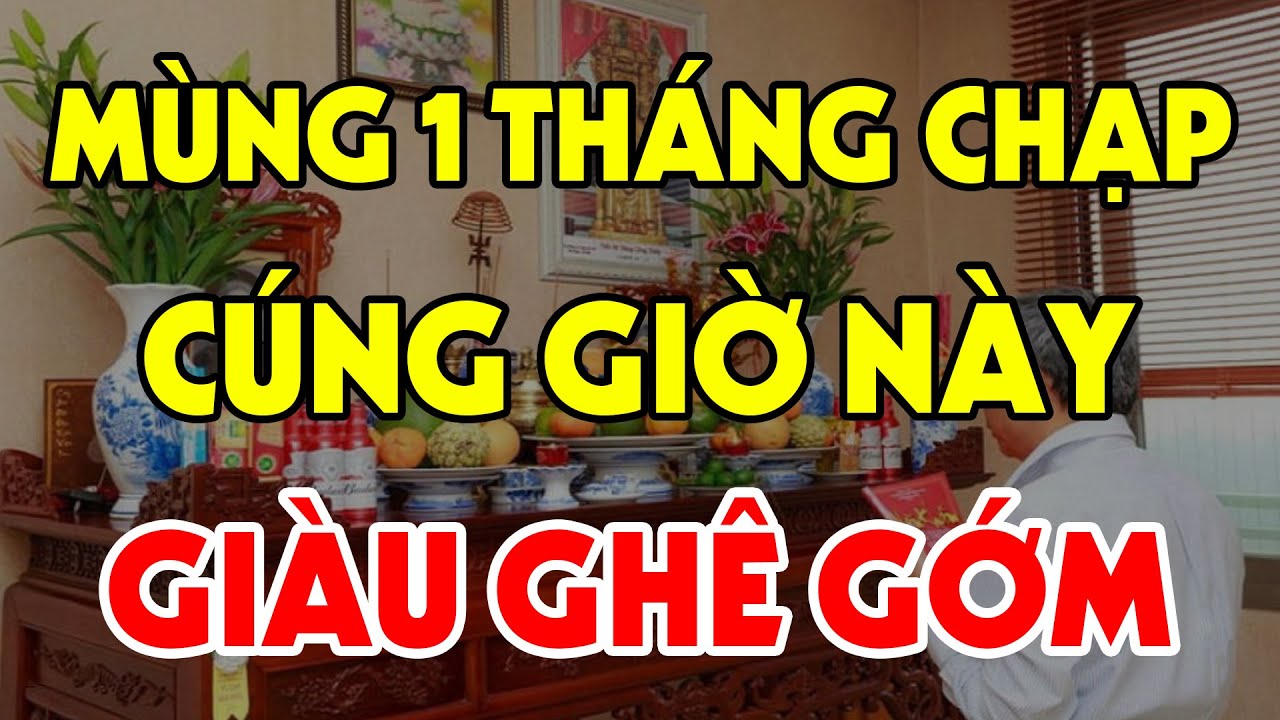 Cúng MÙNG 1 THÁNG CHẠP Vào Đúng GIỜ HOÀNG ĐẠO Này Để Cả Năm Hưởng Lộc Trời Ban, Tiền Vàng Ngập Két