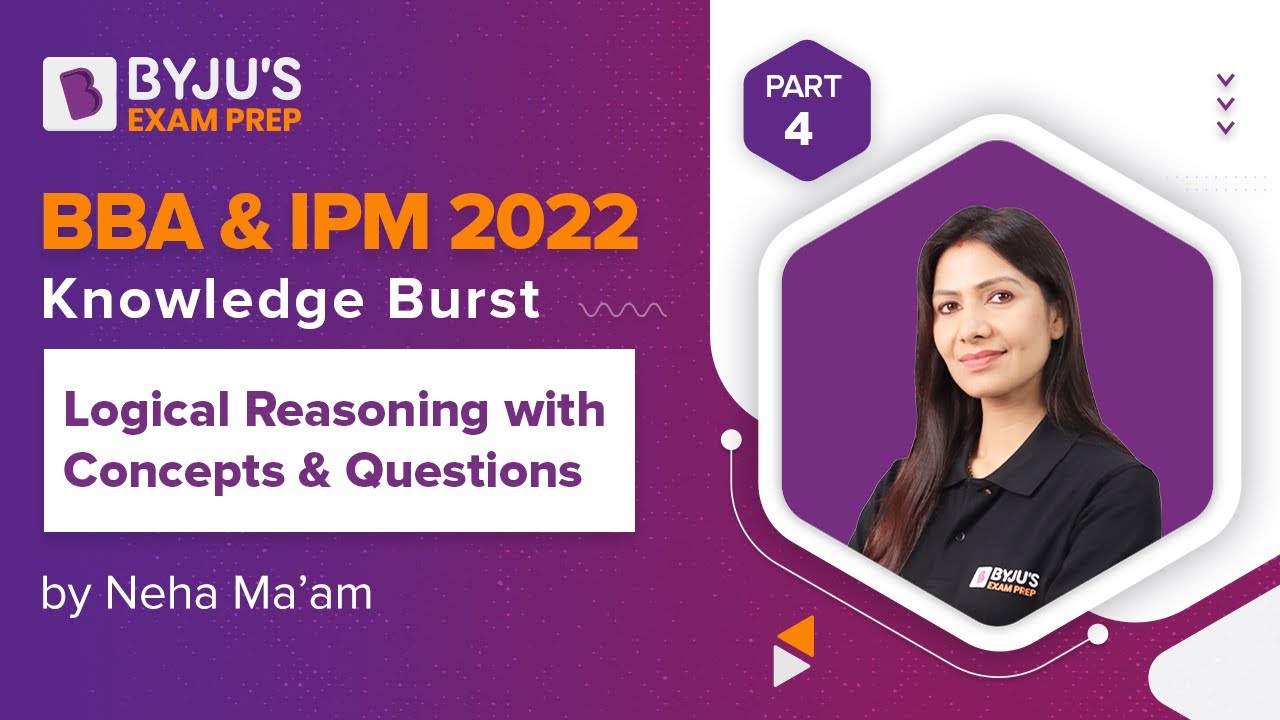 Logical Reasoning with Concepts & Questions | BBA IPM 2022 | Part&ndash; 4 | Neha Joshi | BYJU'S Exam Prep