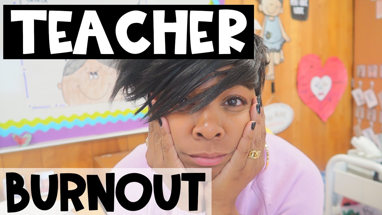 Teacher Burnout Is Real