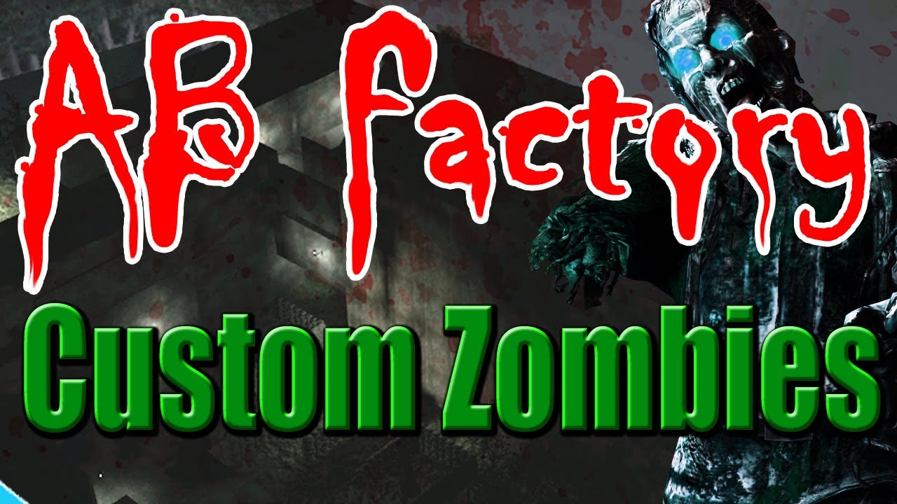CUSTOM ZOMBIES IS BACK!!! | Failure in the AB Factory Part 1