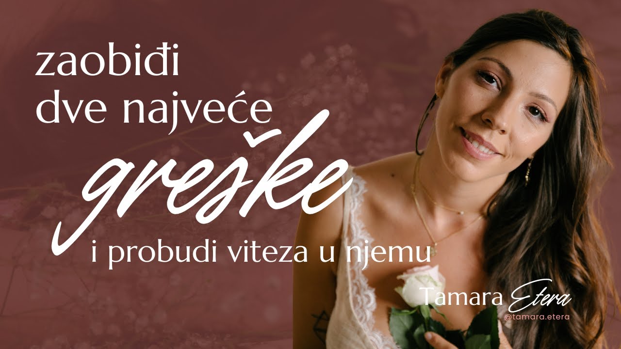 Kako probuditi viteza u njemu? ŠTA BUDIŠ U NJEMU - TO DOBIJAŠ