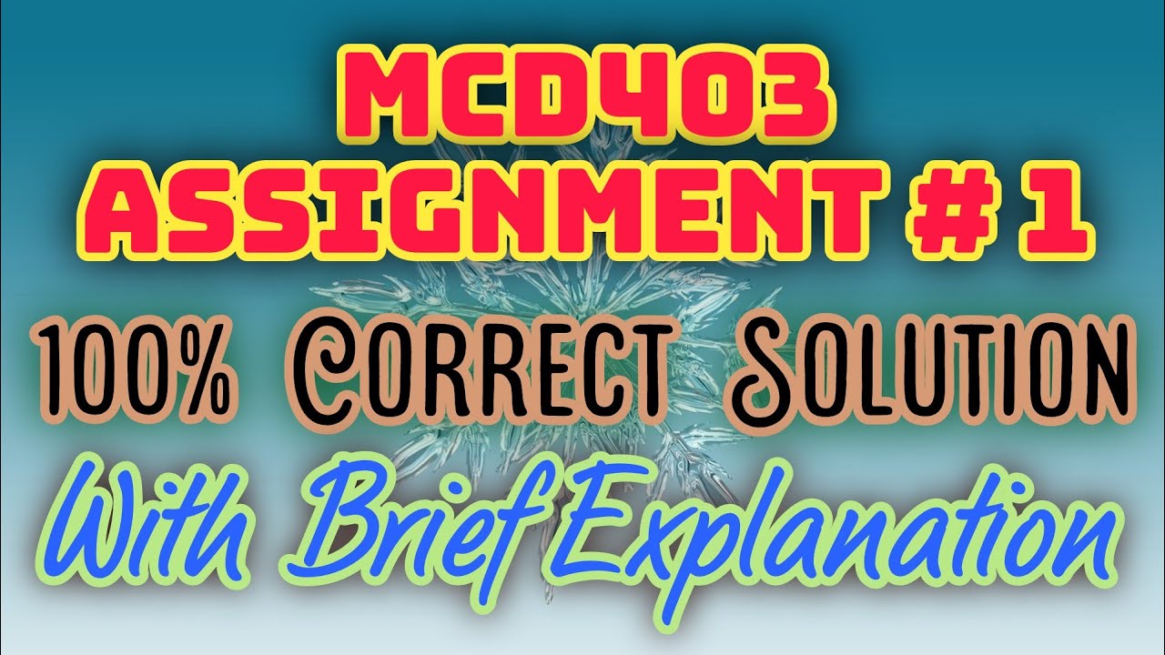 MCD403 ASSIGNMENT No 1 Solution Fall 2020 100% Correct Solution with Brief Explanation
