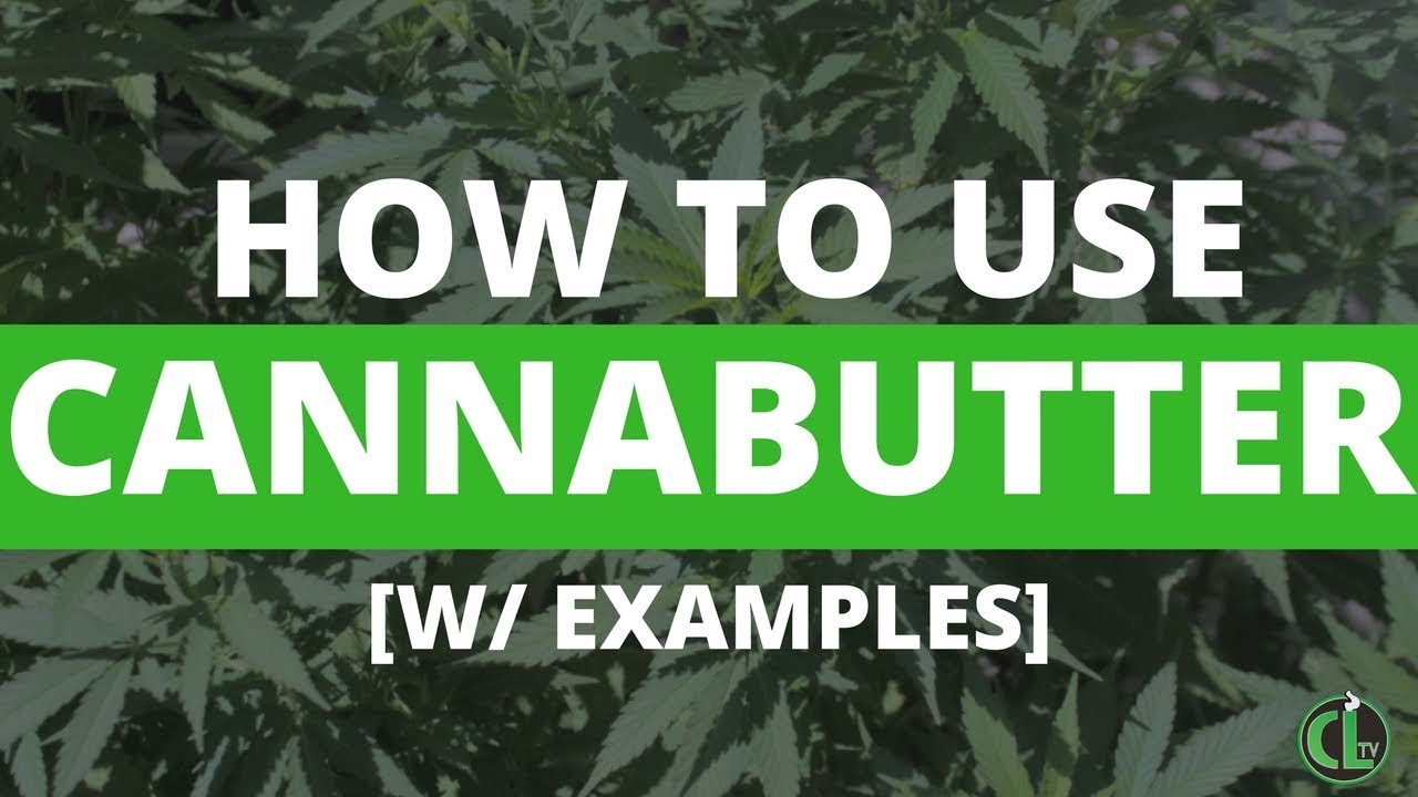 How to Use Cannabutter | Cannabis Lifestyle TV