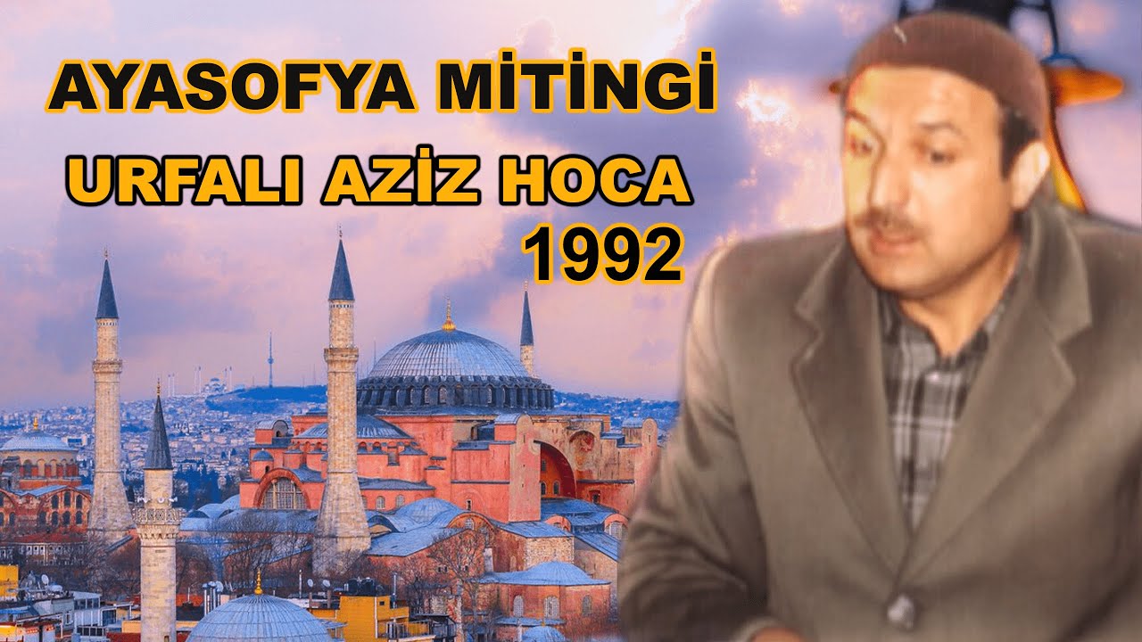 Ayasofya Mitingi Urfalı Aziz Hoca | 1992