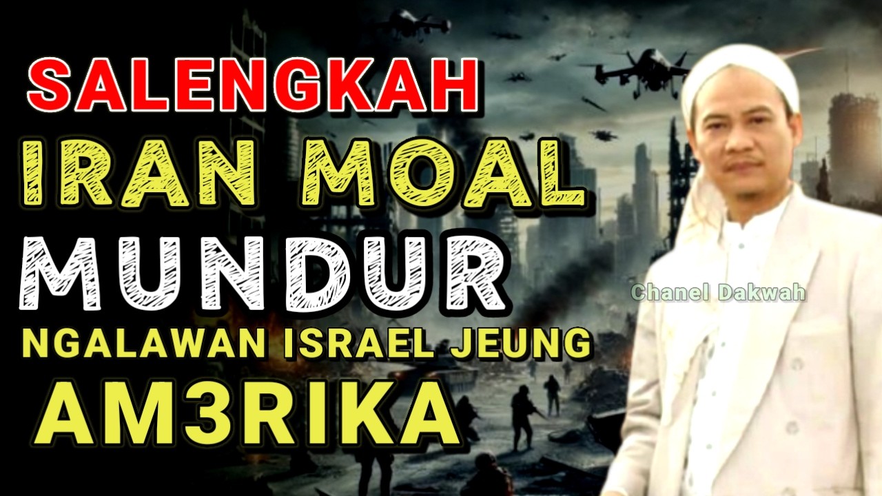MOAL MUNDUR IRAN NGALWAN ISR4EL JENG AM3RIKA || NASEHAT ABUYA UCI TURTUSI