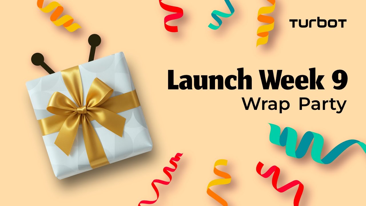 Wrap Party: Turbot Launch Week 9