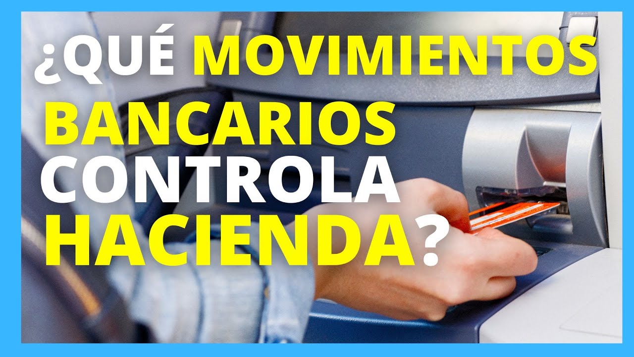👉¿QUÉ MOVIMIENTOS BANCARIOS CONTROLA HACIENDA?💰