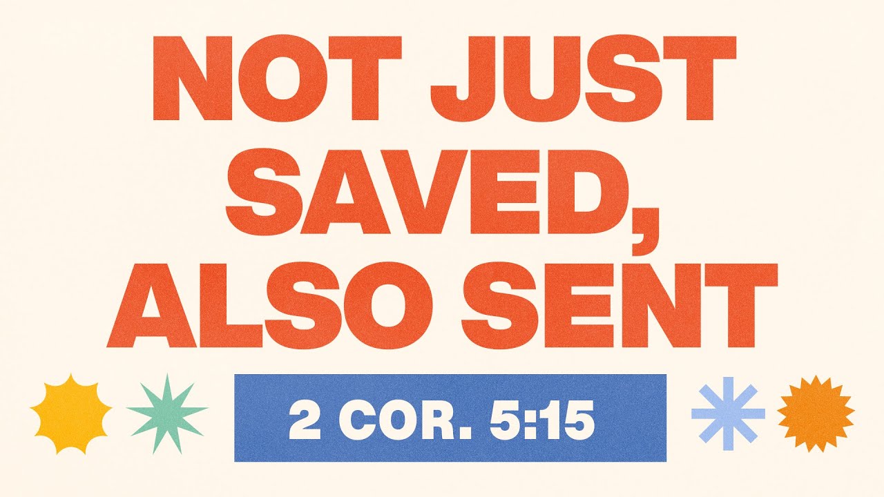 Not Just Saved, Also Sent | Sun Valley Daily Devotional