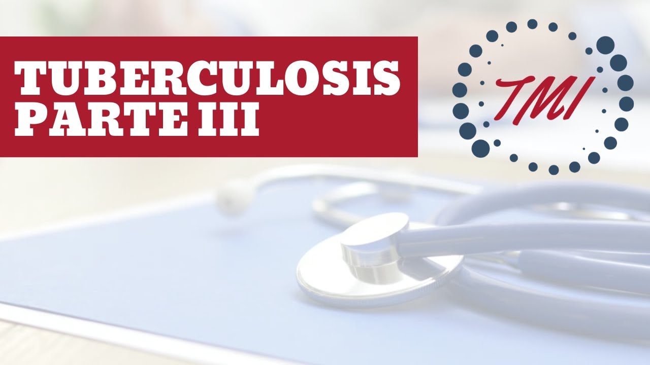 Tuberculosis - Parte 3 (Infección Latente)