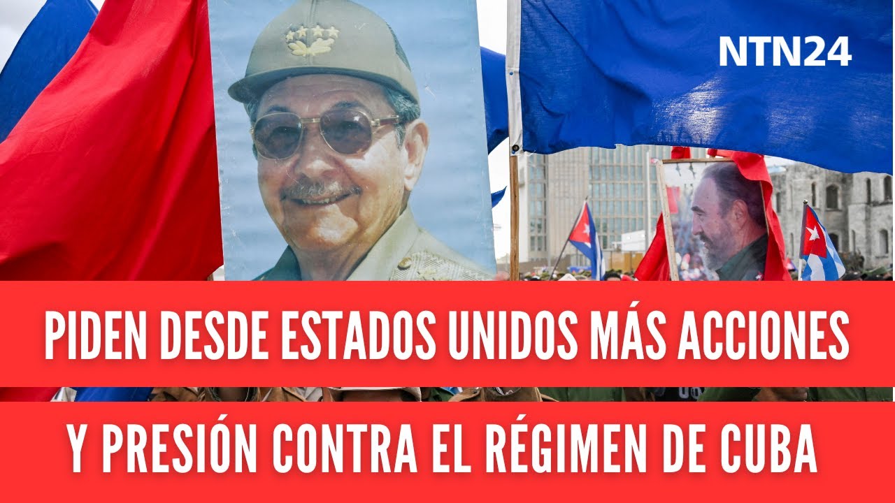 Piden desde Estados Unidos más acciones contra el régimen de Cuba