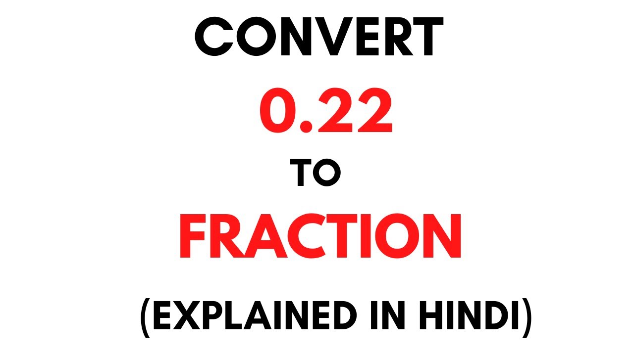 How to convert 0.22 to Fraction || 0.22 as a Fraction ( 0.22 Decimal to Fraction)