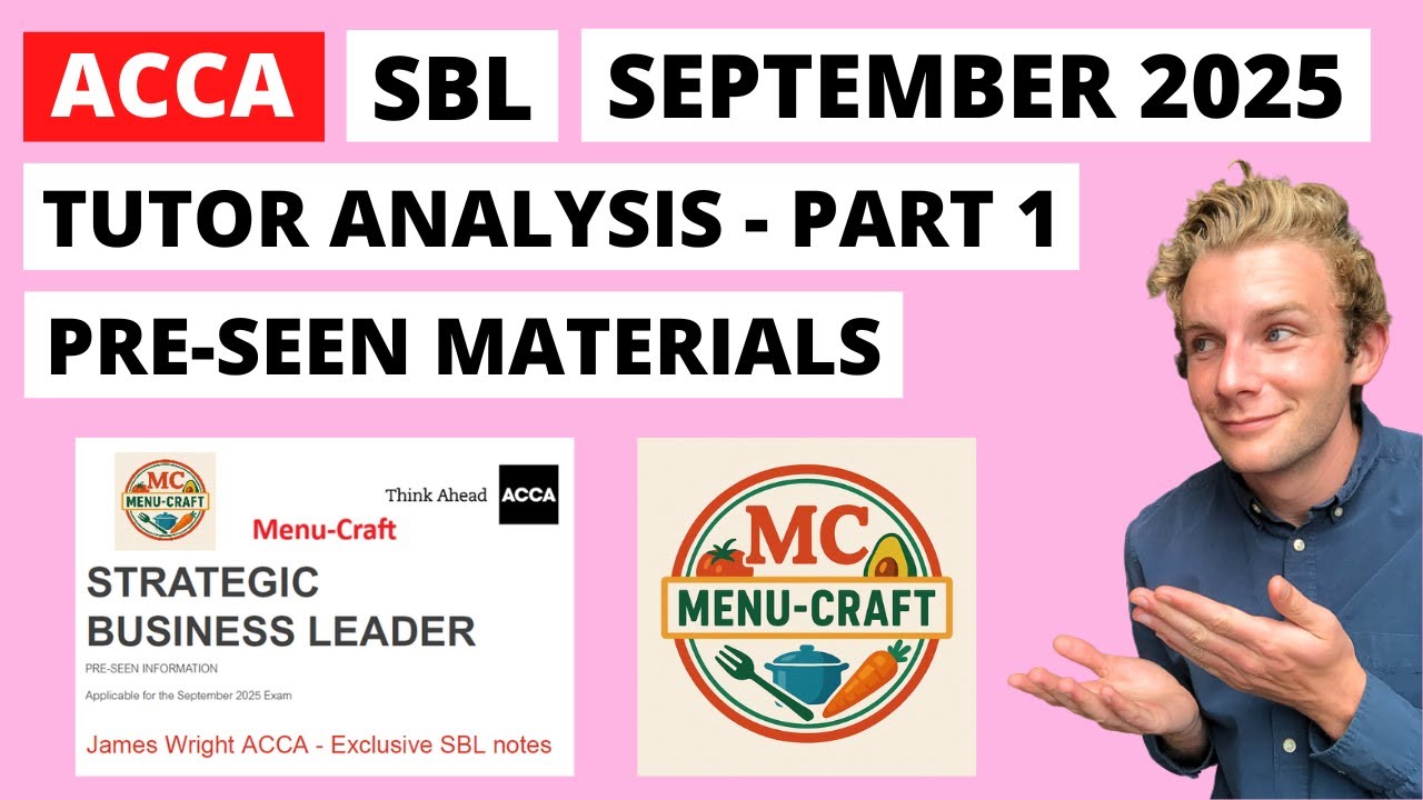 ACCA SBL September 2025 tutor analysis of Menu-Craft pre-seen - Part 1 | How to pass ACCA SBL