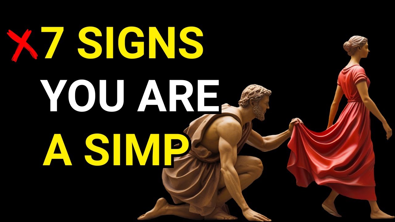 7 UNDENIABLE SIGNS You Are STILL A SIMP (Get Your Respect Back) | Stoic Philosophy