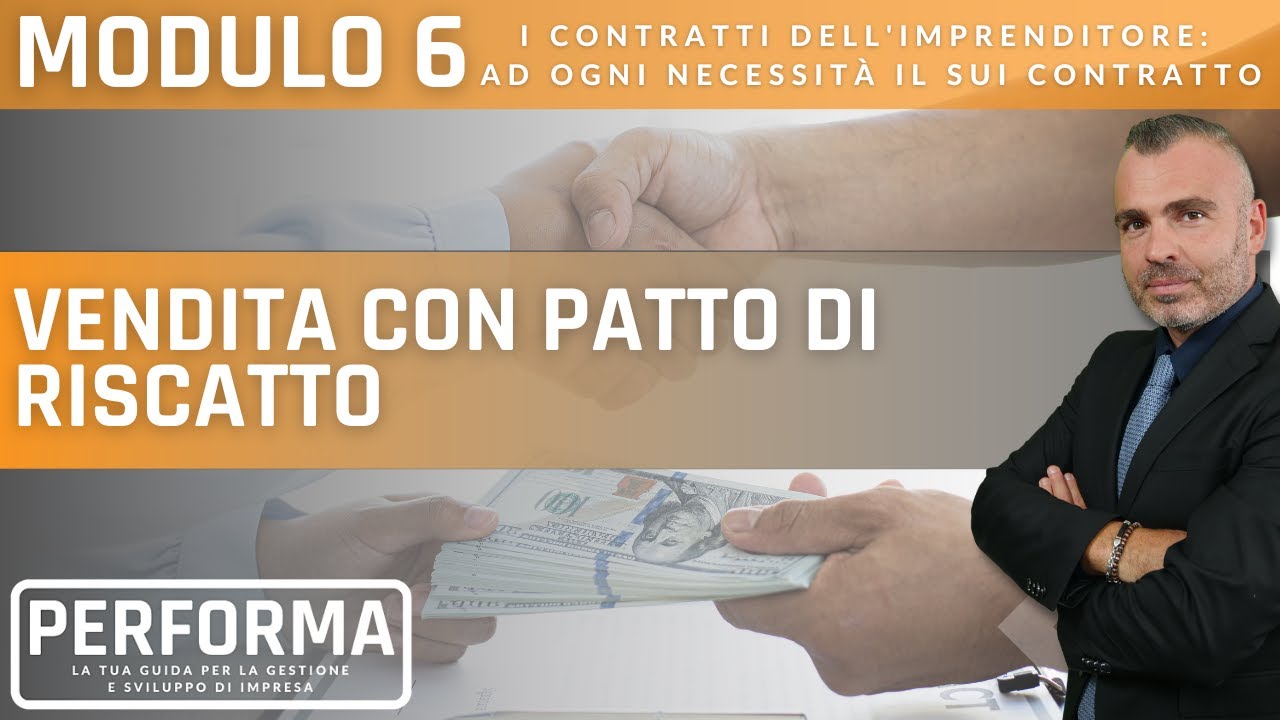 MODULO 6, LEZ. 3 - Vendita Con Patto di Riscatto