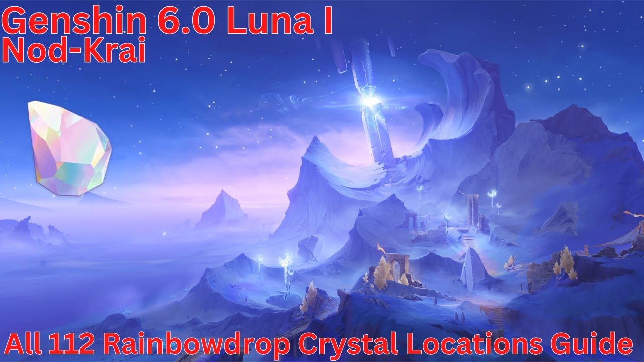 Nod-Krai All 112 Rainbowdrop Crystal Locations Guide【Genshin 6.0 Luna I】