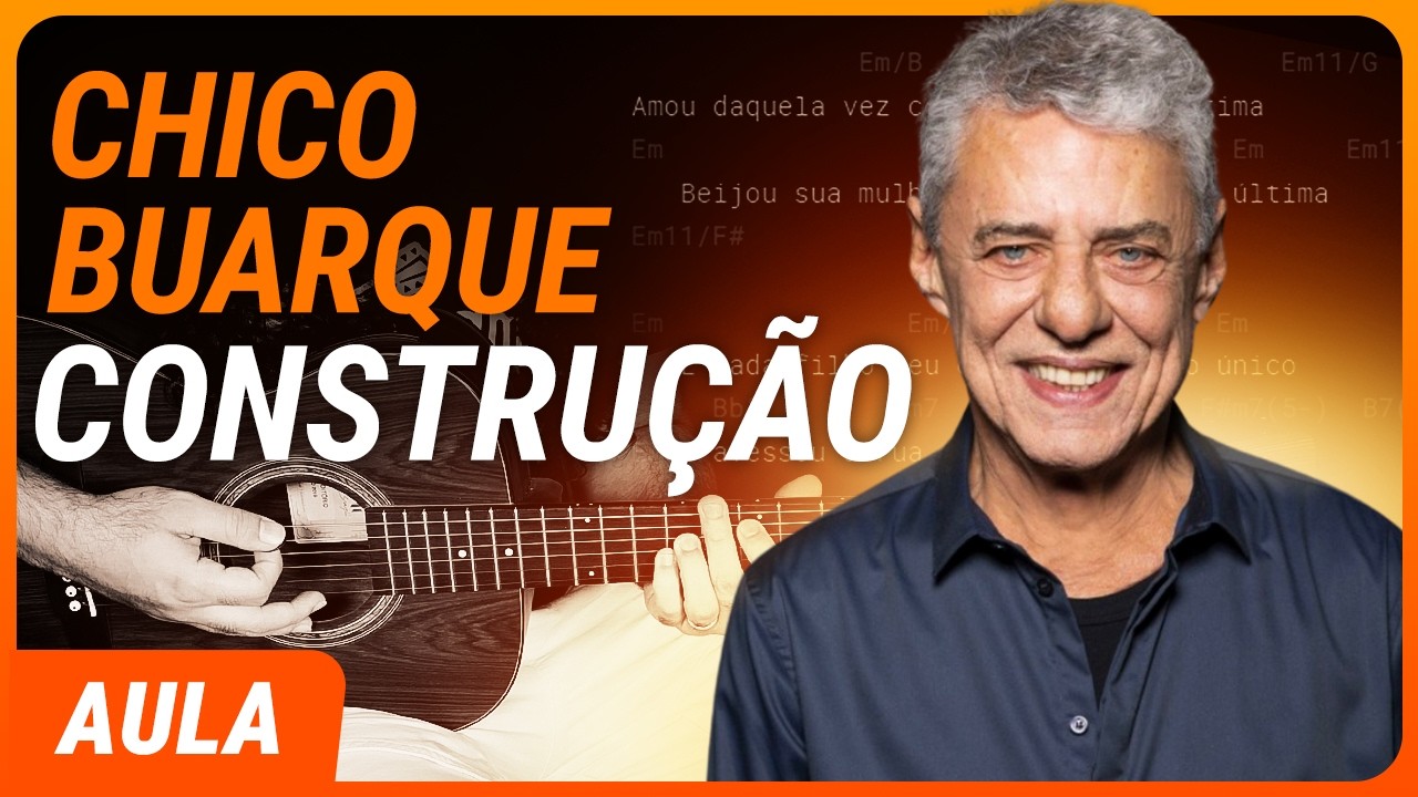 CONSTRUÇÃO - Chico Buarque (Completa) | Como tocar no violão