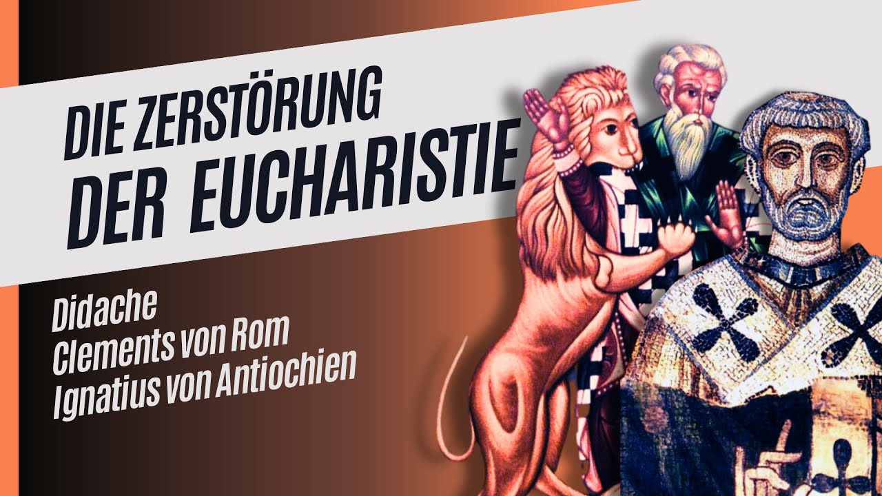 Die zerstörte #Eucharistie #1 | #Didache, #Clements, #Ignatius