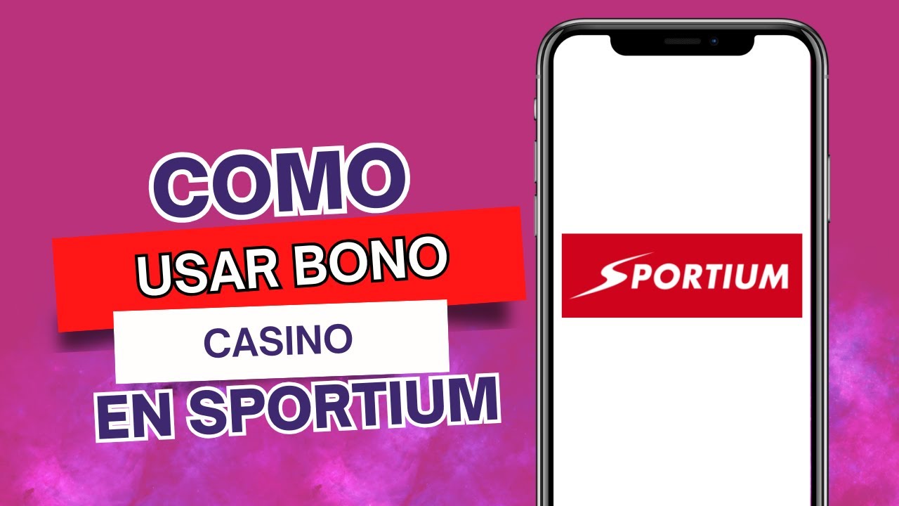 C&oacute;mo Usar Bono Casino En Sportium