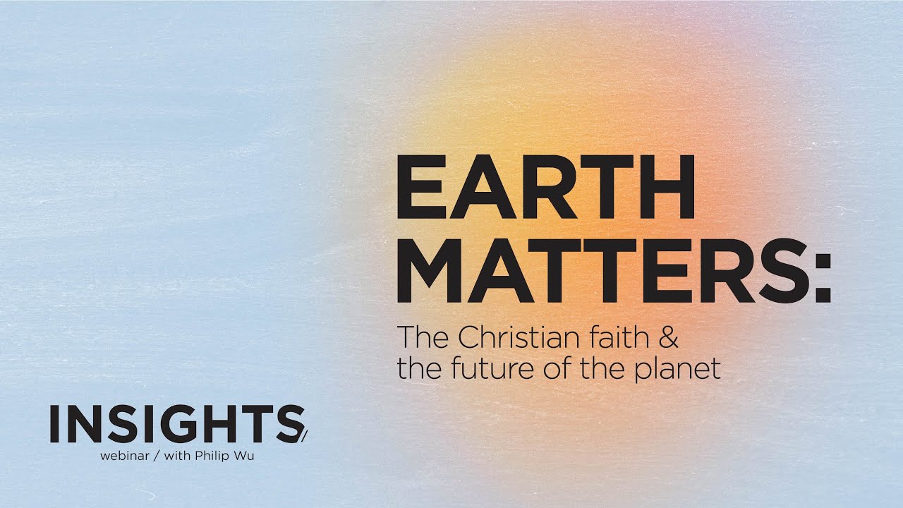 Insights – Earth Matters: The Christian faith & the future of the planet