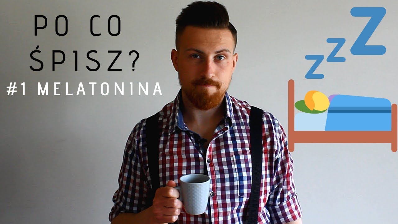 Po co śpisz? #1 Melatonina