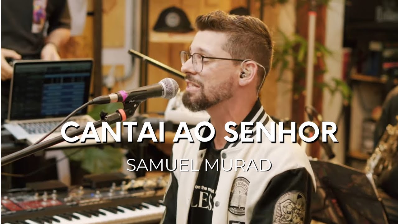 Samuel Murad: Cantai ao Senhor [Ao Vivo]