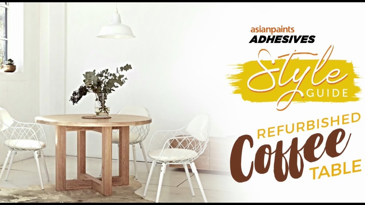 Asian Paints Adhesives | Style Guide | Refurbished Coffee Table