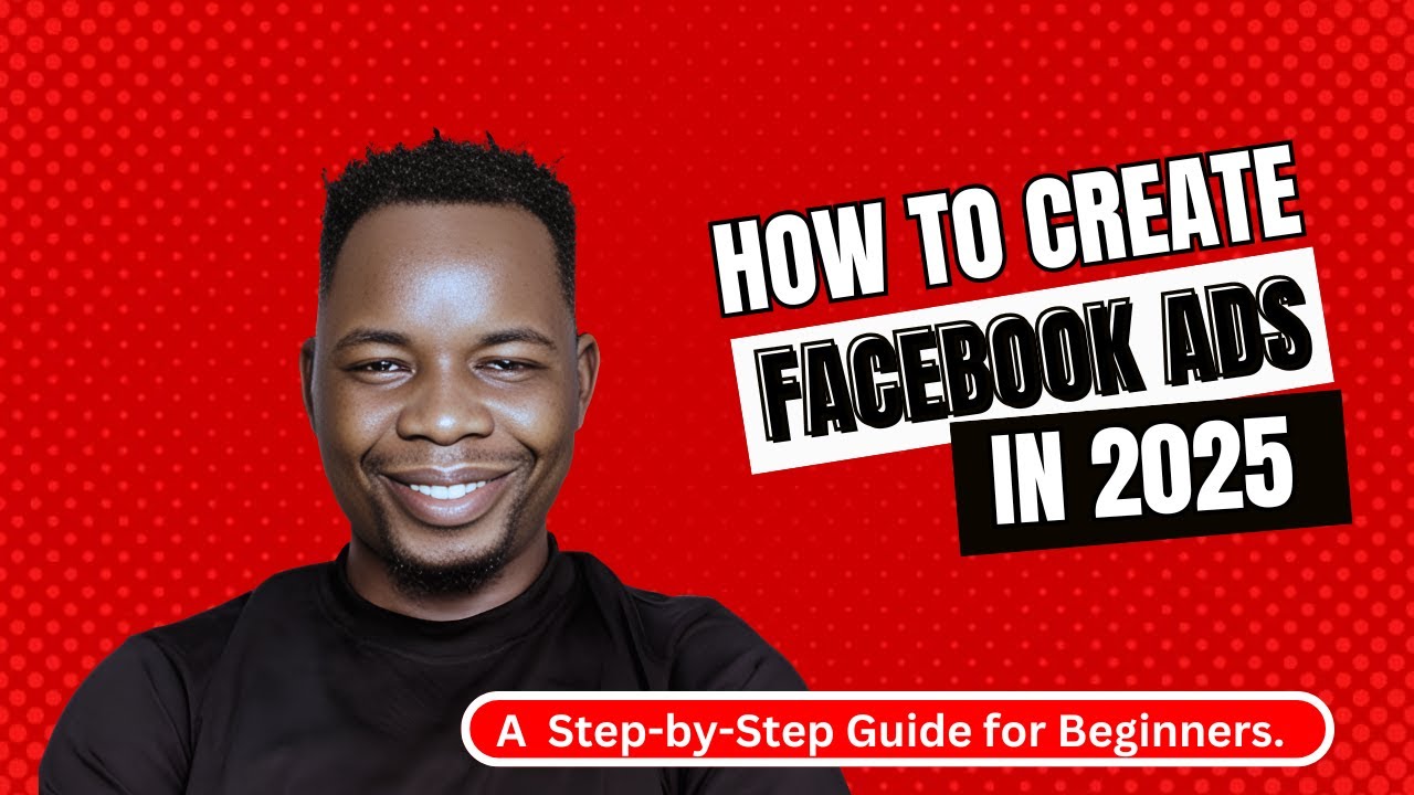 How to Create Facebook Ads in 2025  Step-by-Step Guide for Beginners.