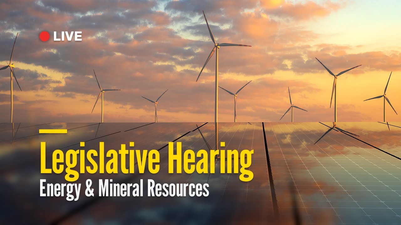 Energy and Mineral Resources Legislative Hearing | December 16, 2025
