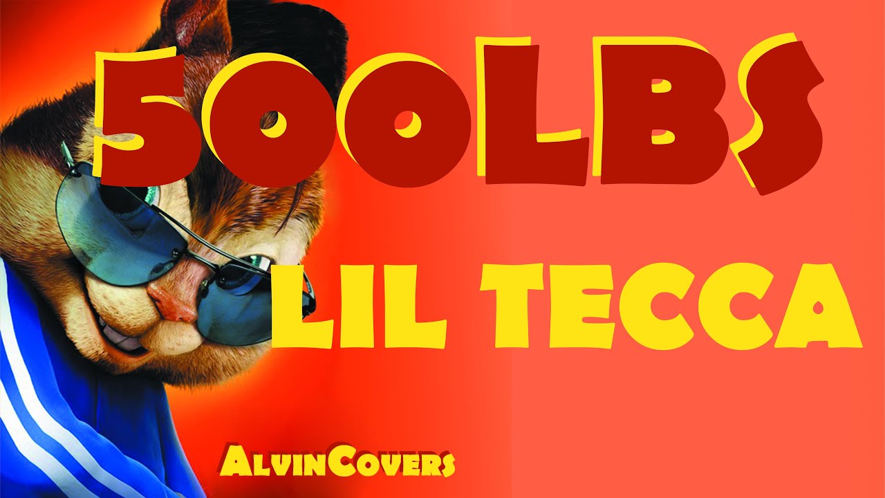 Lil Tecca - 500LBS - Alvin and the Chipmunks
