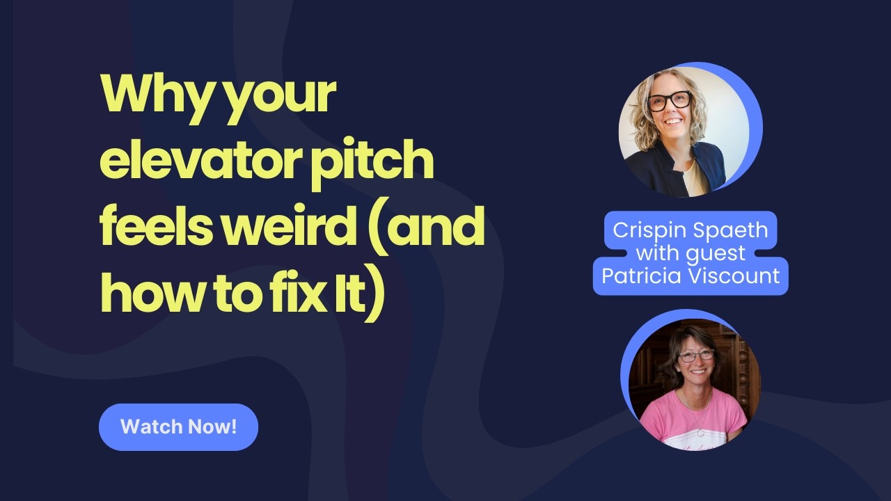 Why Your Elevator Pitch Feels Weird (and How to Fix It)