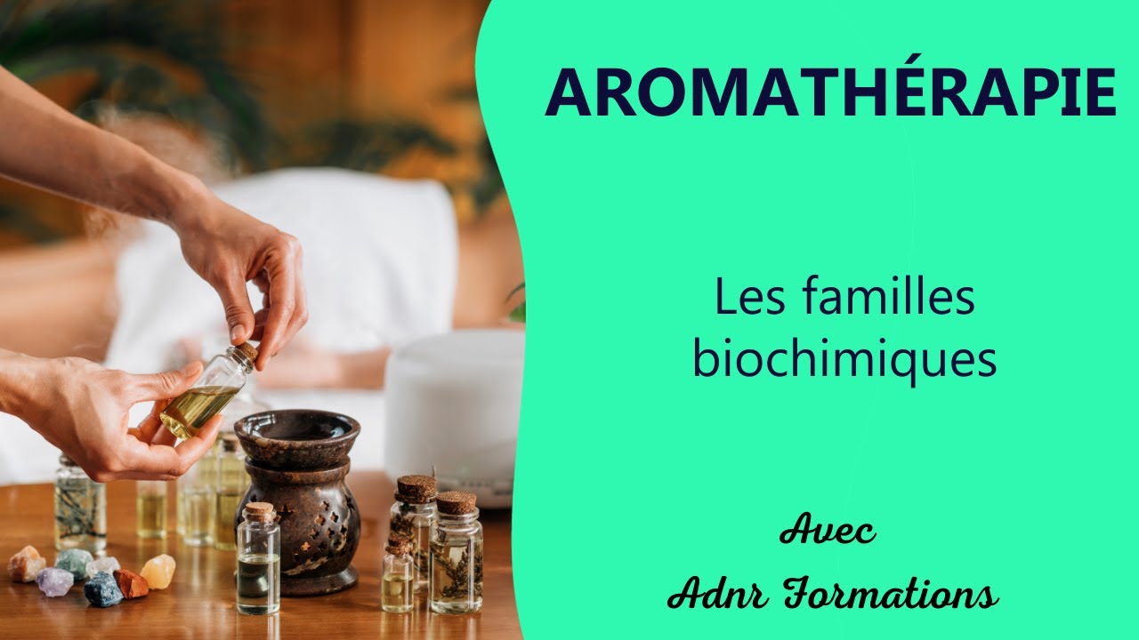 Aromathérapie   les familles biochimiques - ADNR Formations